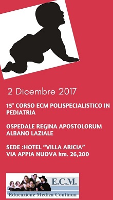 15° Corso Ecm Polispecialistico in Pediatria –  Albano Laziale, Hotel Villa Aricia, 2 dicembre 2017