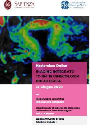 MASTERCLASS ONLINE- IMAGING INTEGRATO TC-RM IN GINECOLOGIA ONCOLOGICA, ROMA 24 GIUGNO 2020